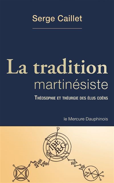 La Tradition Martinésiste - Théologie et Théurgie des Élus Coëns